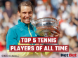 Top 5 Tennis Players of All Time