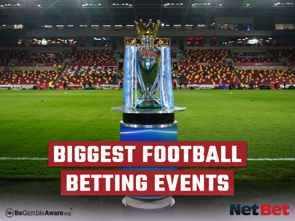 Biggest events for betting on Football NetBet UK